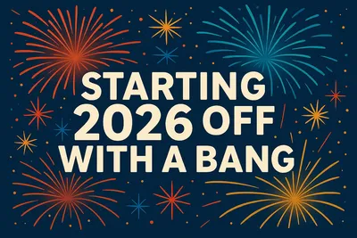 STARTING 2026 OFF WITH A BANG